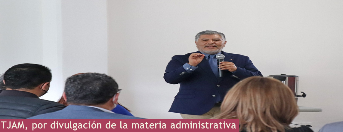 TJAM, por divulgación de la materia administrativa